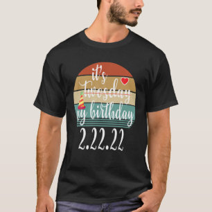 February 22Nd It's My Birthday Twosday 02-22-2022 T-Shirt