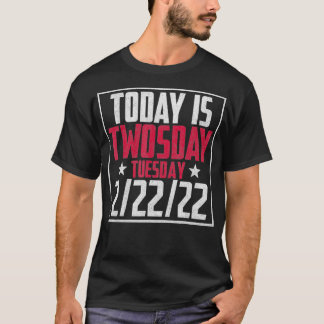 February 2nd 2022 22222 Happy Twosday 2022 2s Day T-Shirt