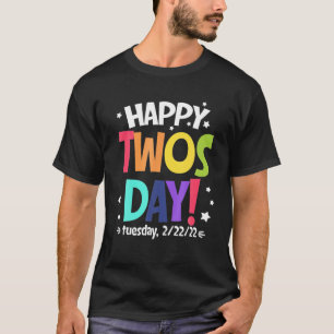 February 2Nd 2022 - 2-22-22 Happy Twosday 2022 Eve T-Shirt