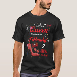 February 3 Birthday This Queen was Born on Februar T-Shirt