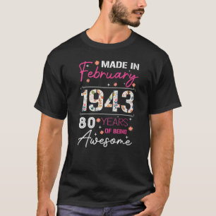 February Flower Made In 1943 80 Years Of Being Awe T-Shirt