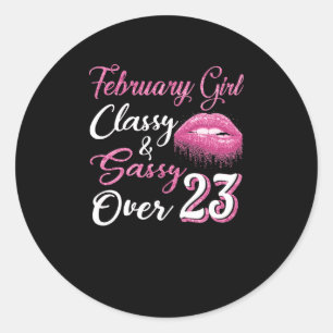 February Girl Classy & Sassy Over 23 Classic Round Sticker