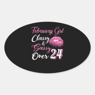 February Girl Classy & Sassy Over 24 Oval Sticker