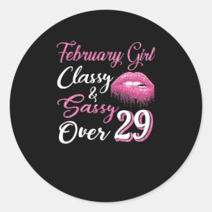 February Girl Classy & Sassy Over 29 Classic Round Sticker