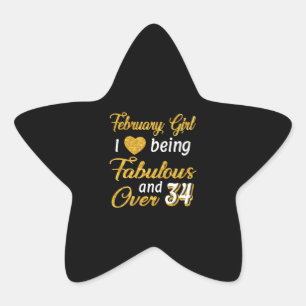 February Girl I Love Being Fabulous And Over 34 Star Sticker
