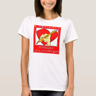 February:International Love A Cartoonist T-shirt