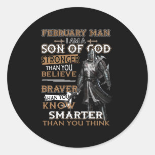 February Man, I am A Son Of God Stronger Than You Classic Round Sticker