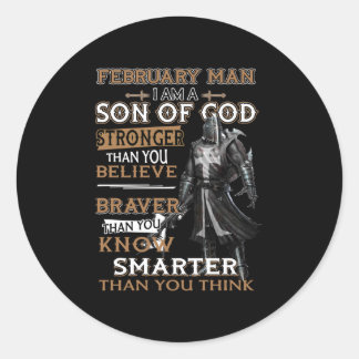 February Man, I am A Son Of God Stronger Than You Classic Round Sticker
