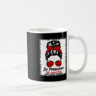 February We Wear Red Messy Bun Heart Disease Aware Coffee Mug