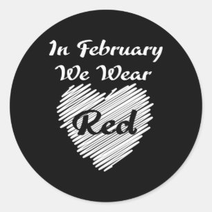 February We Wearing Red Awareness Disease Heart  Classic Round Sticker