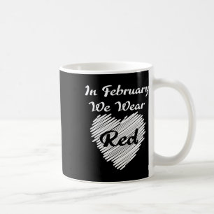 February We Wearing Red Awareness Disease Heart  Coffee Mug