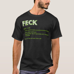 Feck Irish Irish Definition Feck Patricks St Patty T-Shirt