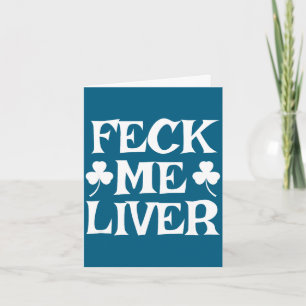 Feck liver funny irish drinking st. patrick's dayF Card
