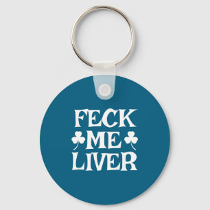 Feck liver funny irish drinking st. patrick's dayF Key Ring