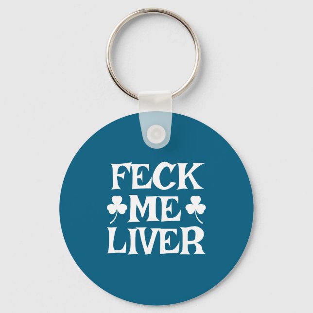 Feck liver funny irish drinking st. patrick's dayF Key Ring (Front)