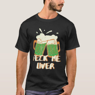 Feck Me Liver T-Shirt
