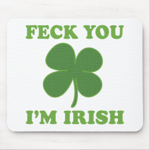 Feck You Im Irish Mouse Pad