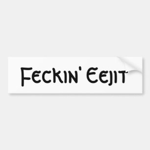 Feckin' Eejit Bumper Sticker