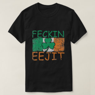 Feckin Eejit Ireland Irish Slang funny Ireland T-Shirt