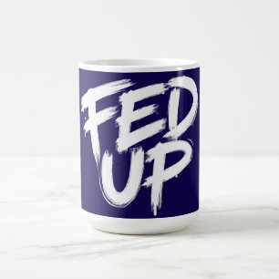 Fed Up Graffiti Typography Coffee Mug