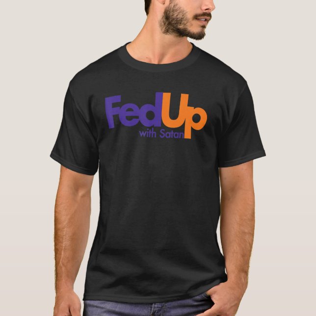 Fed Up With Satan   Religious   T-Shirt (Front)