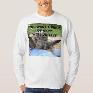 feddings 005, YOU WANT A PIECE OF ME??WELL DO YA?? T-Shirt