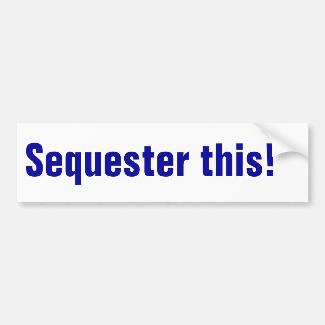 Federal Budget Blue Sequester Political Bumper Sticker (Front)