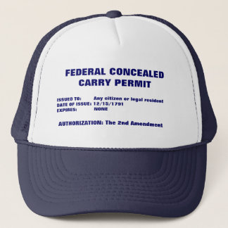 FEDERAL CONCEALED CARRY PERMIT, ISSUED TO:     ... TRUCKER HAT