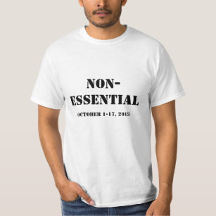 Federal Government Shutdown Shirt: Non-Essential T-Shirt
