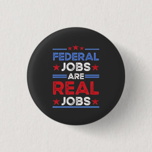 Federal Jobs Are Real Jobs 3 Cm Round Badge