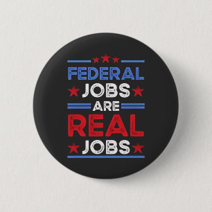 Federal Jobs Are Real Jobs  6 Cm Round Badge