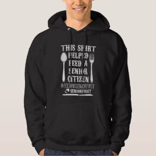 Feed a Senior Citizen Funny Retired Grandparents Hoodie