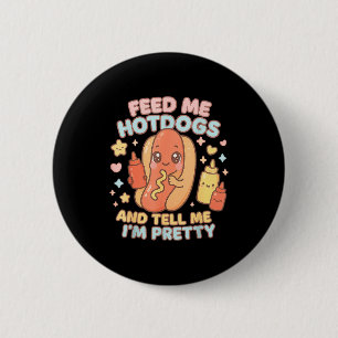 Feed hotdogs and tell i’m hot dog kawaii-style 6 cm round badge