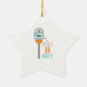 Feed It Or Beat It Ceramic Ornament