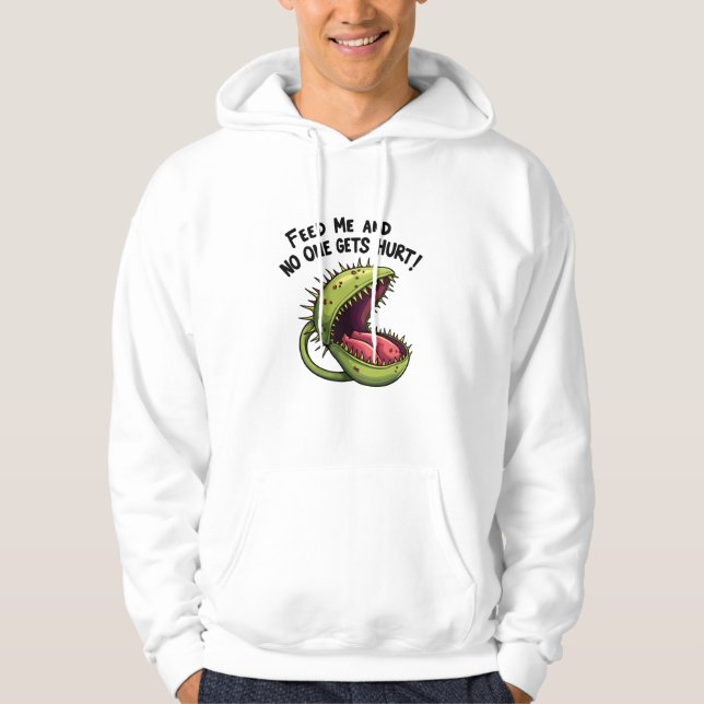 Feed Me and No One Gets Hurt Venus flytrap Plant Hoodie (Front)