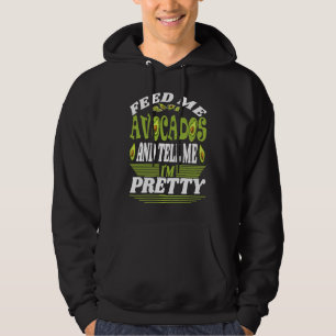 Feed me Avocados And Tell Me I´m Pretty Of Vegetar Hoodie