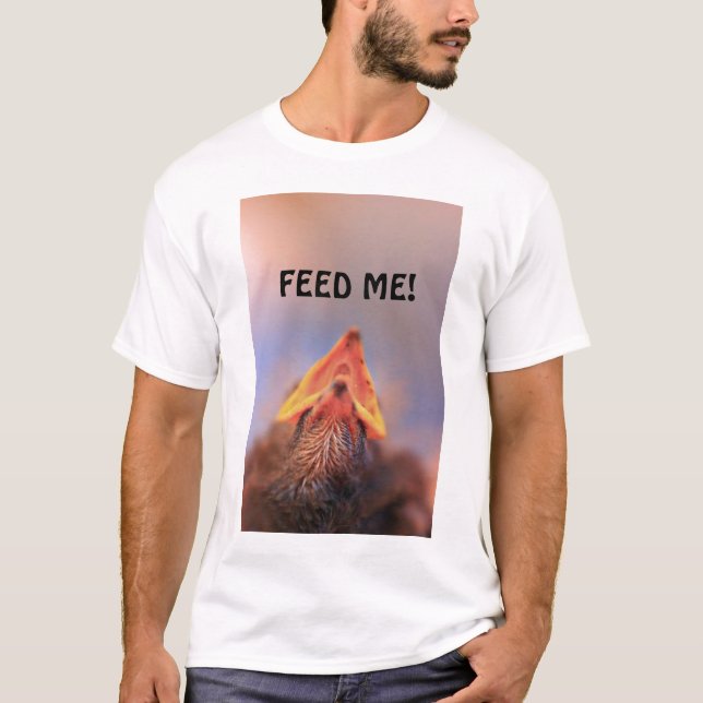 Feed Me (Baby Bird) T-Shirt (Front)