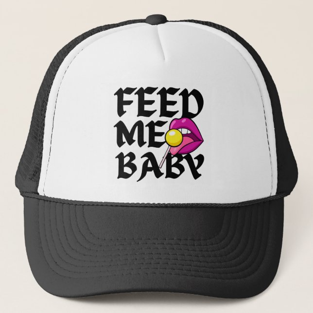 Feed Me Baby Naughty Trucker Hat (Front)