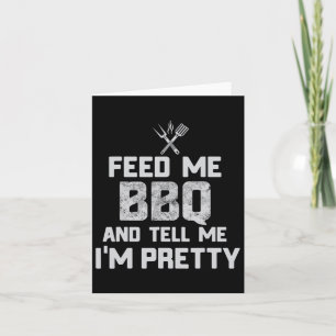 Feed Me Bbq And Tell Me I'm Pretty Funny Grill Bbq Card