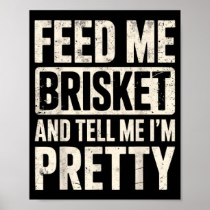 Feed Me Bris Tell Me Im Grill Bbq Lover Joke Poster