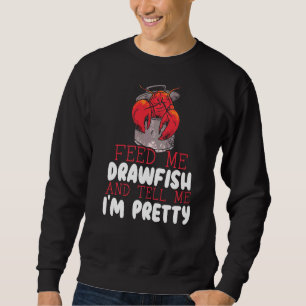 Feed Me Crawfish And Tell Me I'm Pretty Crayfish M Sweatshirt