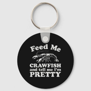 Feed Me Crawfish And Tell Me Im Pretty Funny Boil Key Ring