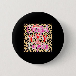 Feed Me Crawfish And Tell Me I'm Pretty Leopard Cr 6 Cm Round Badge