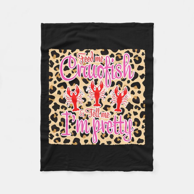 Feed Me Crawfish And Tell Me I'm Pretty Leopard Cr Fleece Blanket (Front)