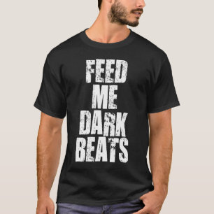 Feed Me Dark Beats Style 5 Dark Shirt
