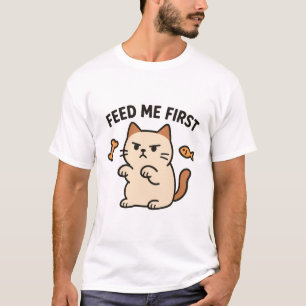 Feed Me First T-Shirt