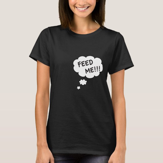 Feed Me - Funny Pregnancy Shirt (Front)