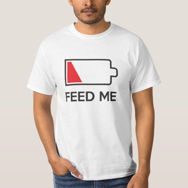 Feed Me Low Power Battery T-Shirt (Front)