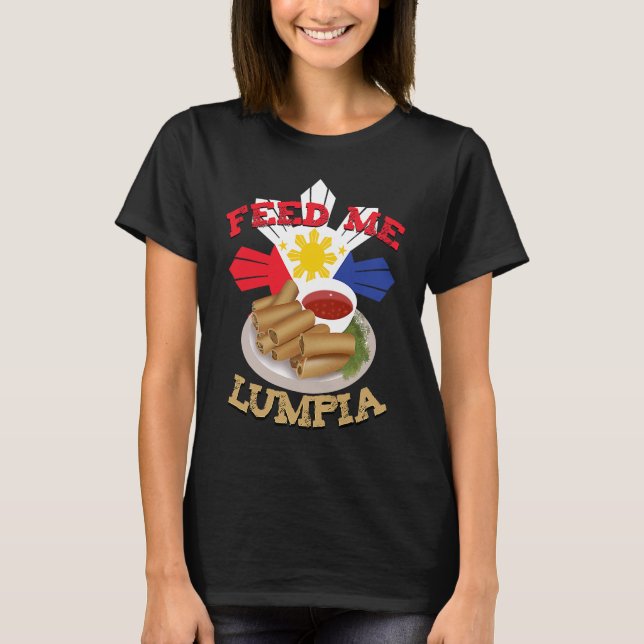 Feed Me Lumpia Filipino Pinoy Philippine Flag T-Shirt (Front)