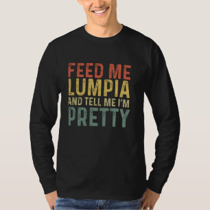 Feed Me Lumpia - Funny Filipino Food T-Shirt